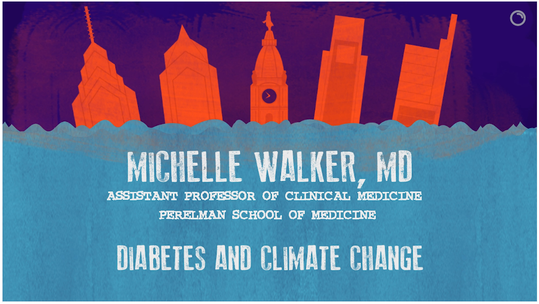 Diabetes and Climate Change - Michelle Walker, MD, Assistant Professor of Clinical Medicine, Perelman School of Medicine