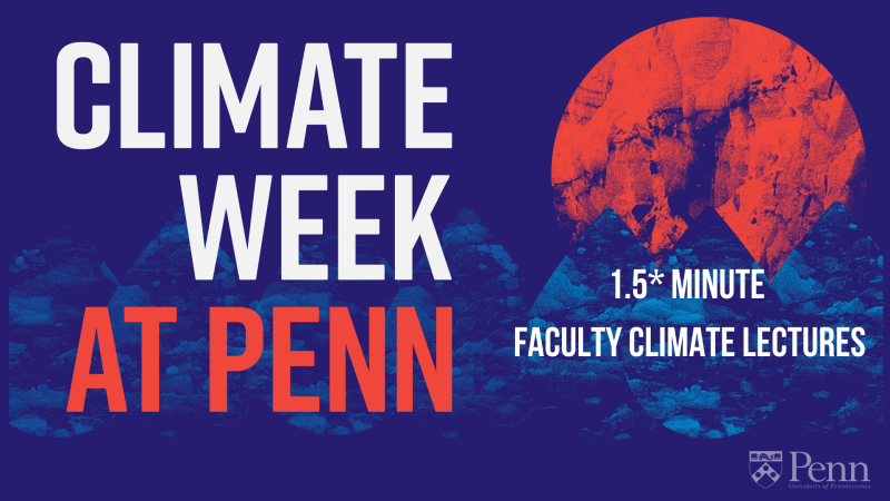 Digital poster for "Climate Week at Penn" with text advertising 1.5-minute faculty climate lectures and the University of Pennsylvania logo at the bottom right.